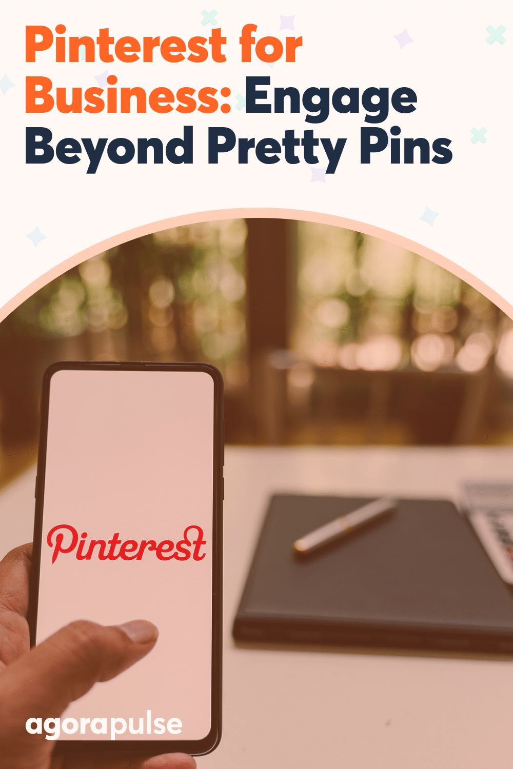 Pinterest for Business: How to Go Beyond Pretty Pins and Engage More Customers