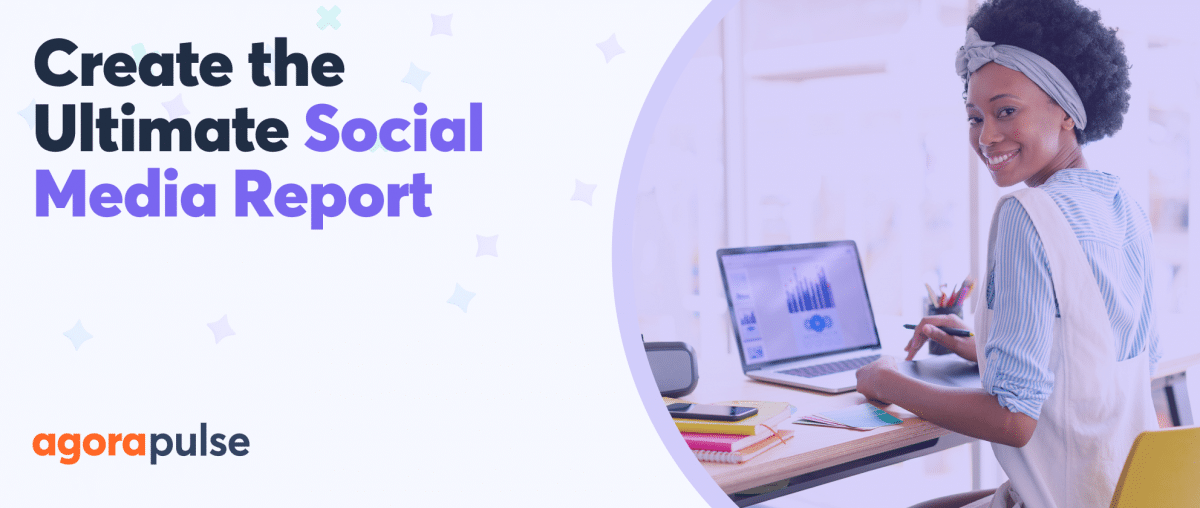 Feature image of Create the Ultimate Social Media Report That Impresses Your Clients