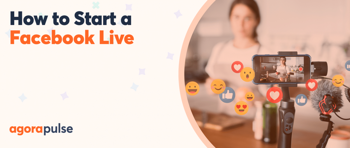 Feature image of How to Start a Facebook Live: Tips for Before, During, and After Your Broadcast