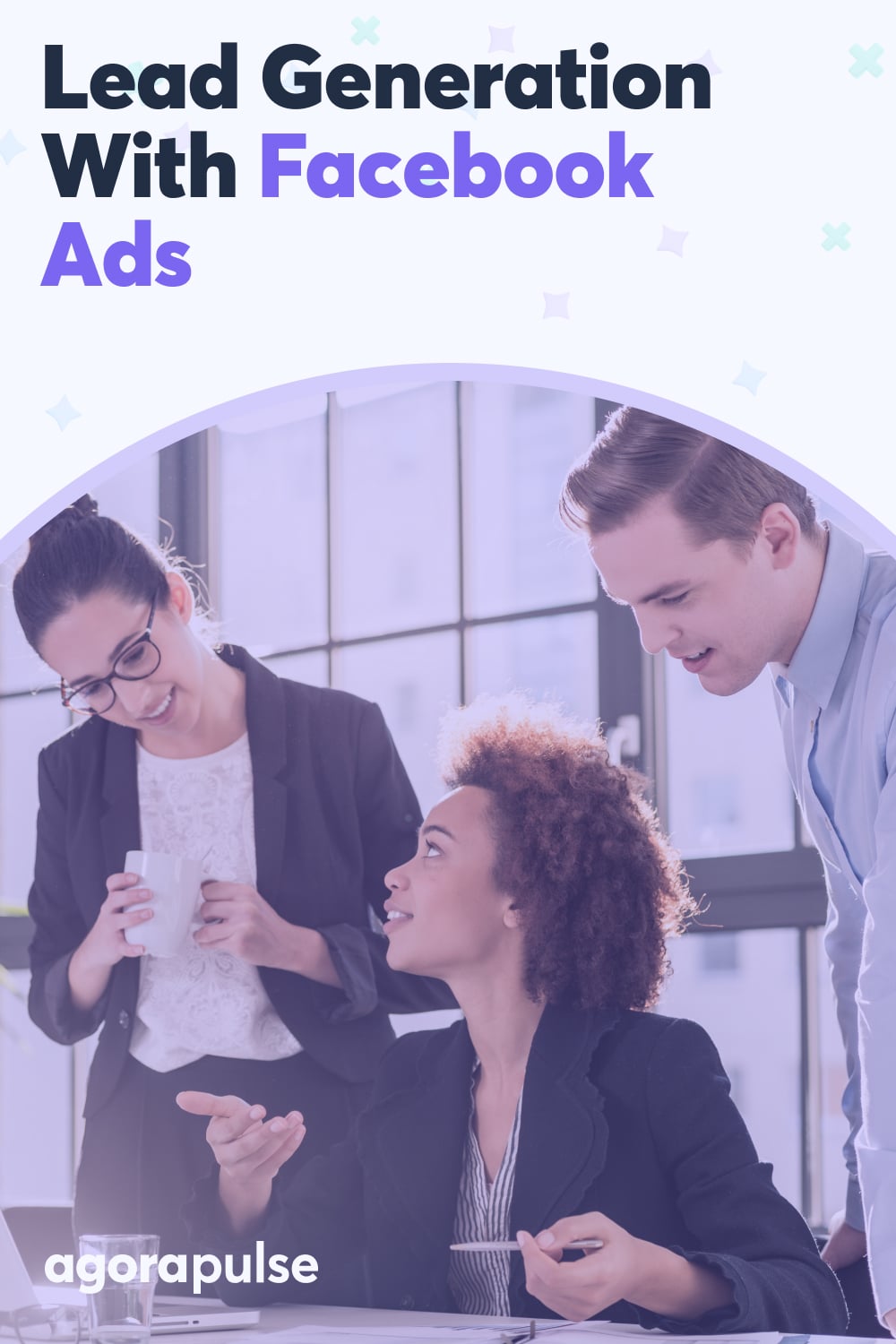Four Tips for Getting More Leads and Conversions From Your Facebook Ads