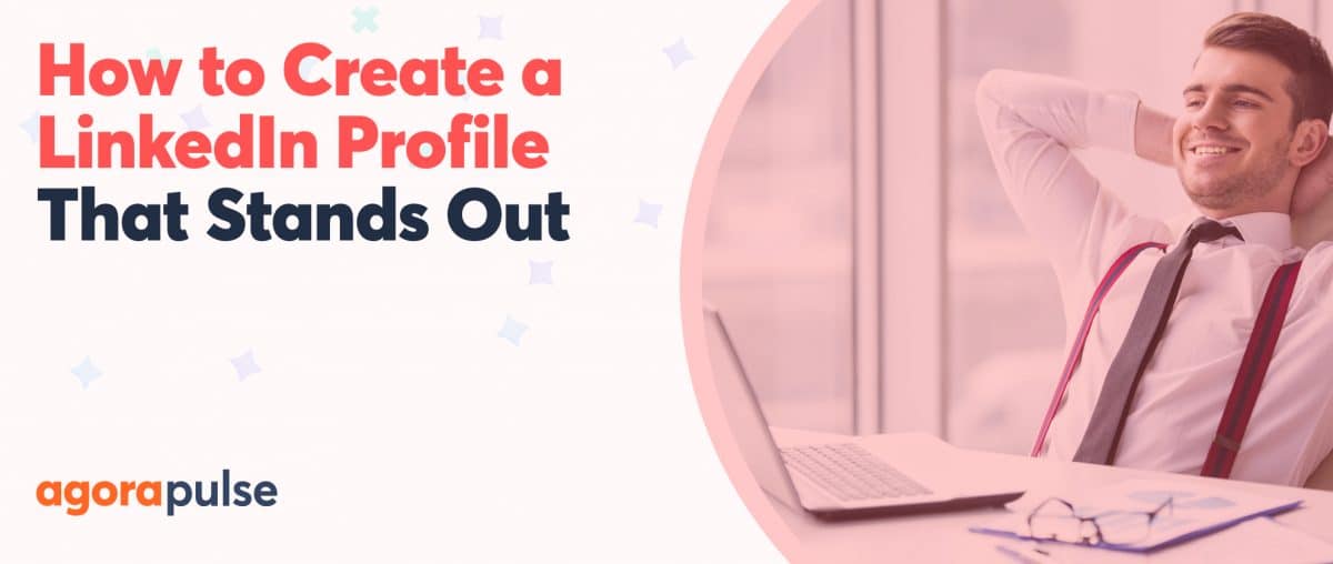Feature image of How to Create a LinkedIn Profile That Makes You Stand Out From the Crowd