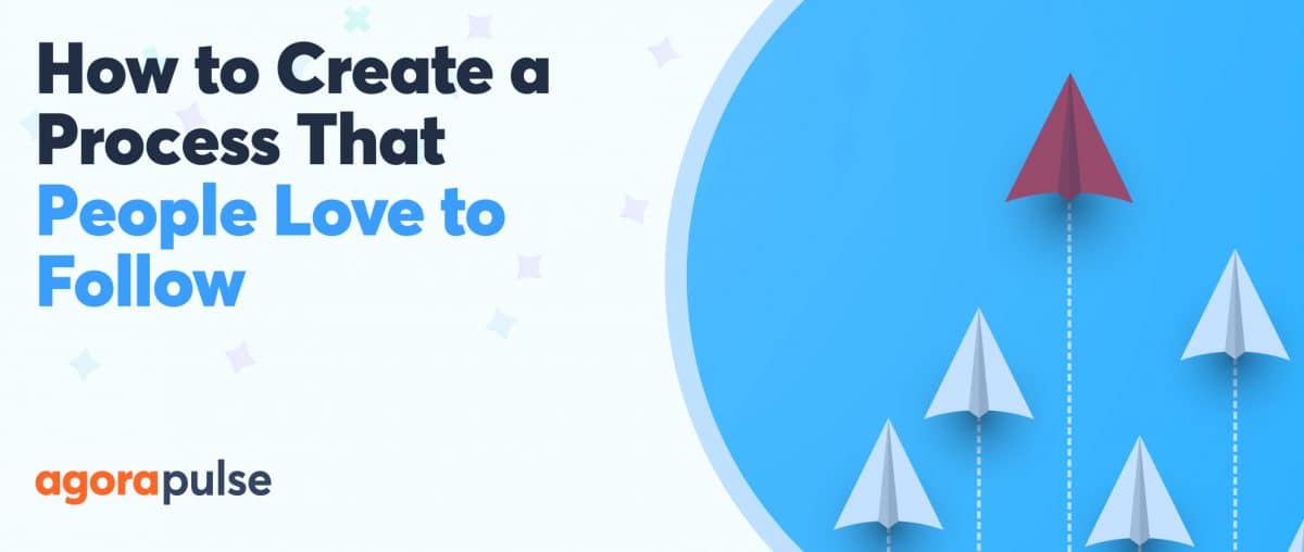 Feature image of How to Create a Process That People Love to Follow