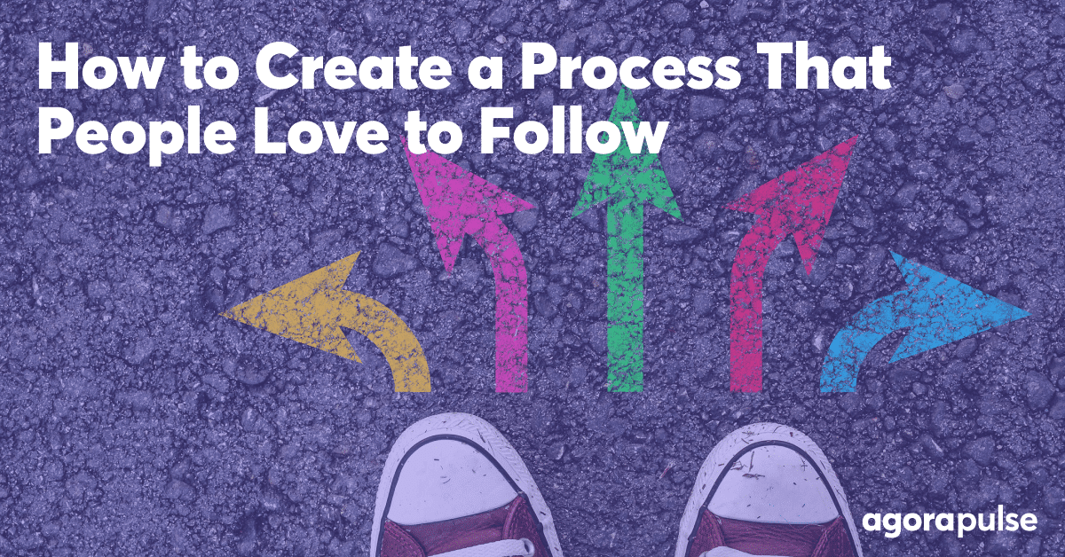 How to Create a Process That Everyone Follows (and Likes!)