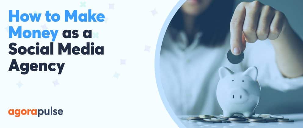 How to make money as a social media agency