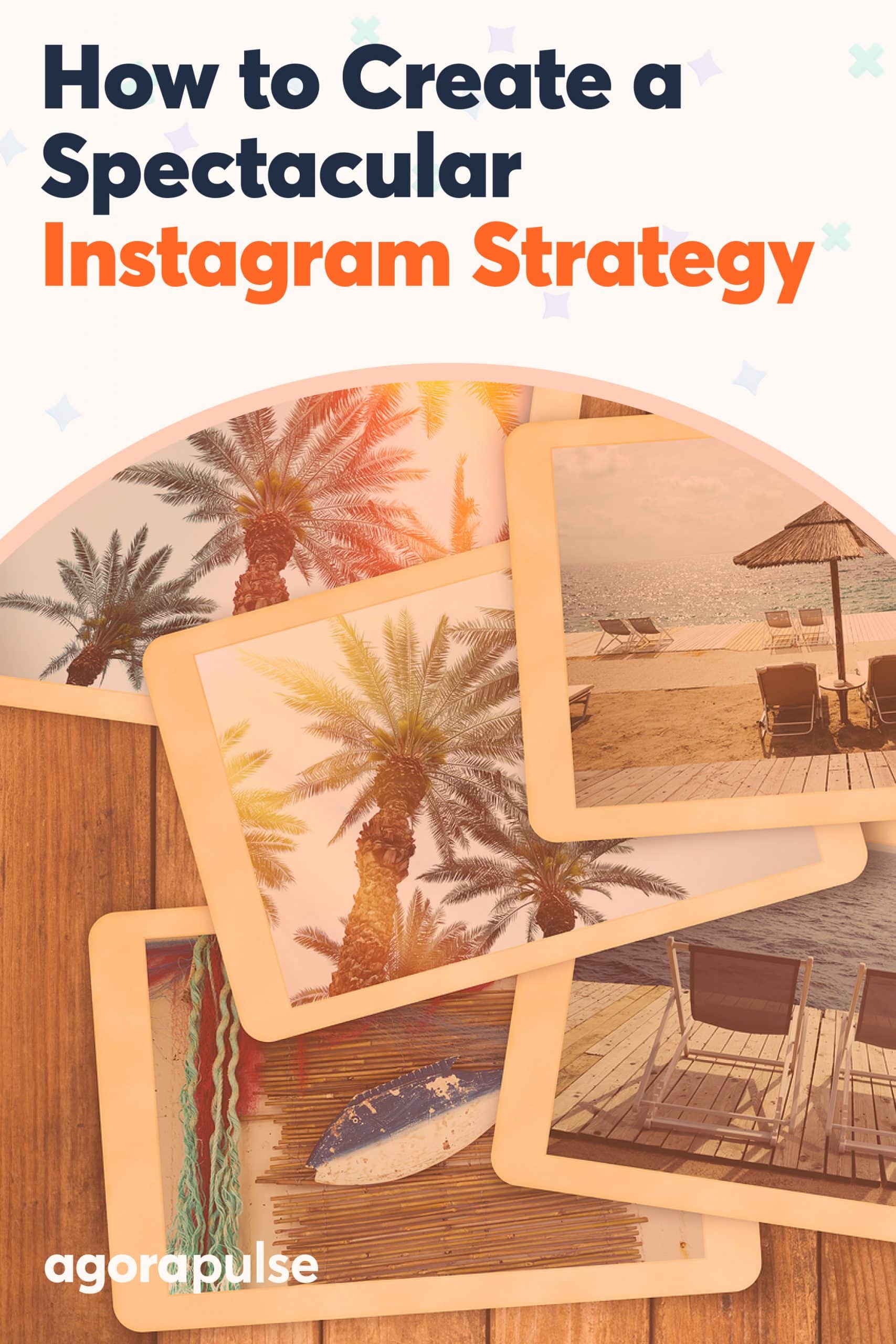 How to Create a Spectacular Instagram Marketing Strategy