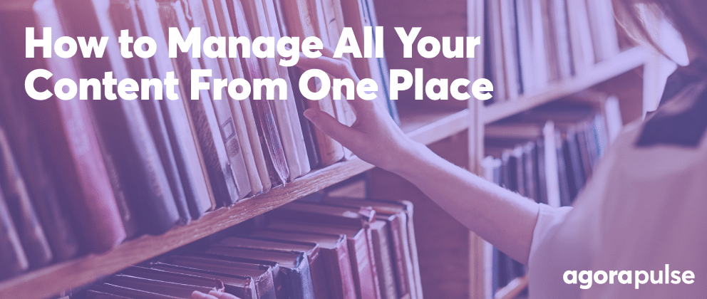 how to manage all your content from one place