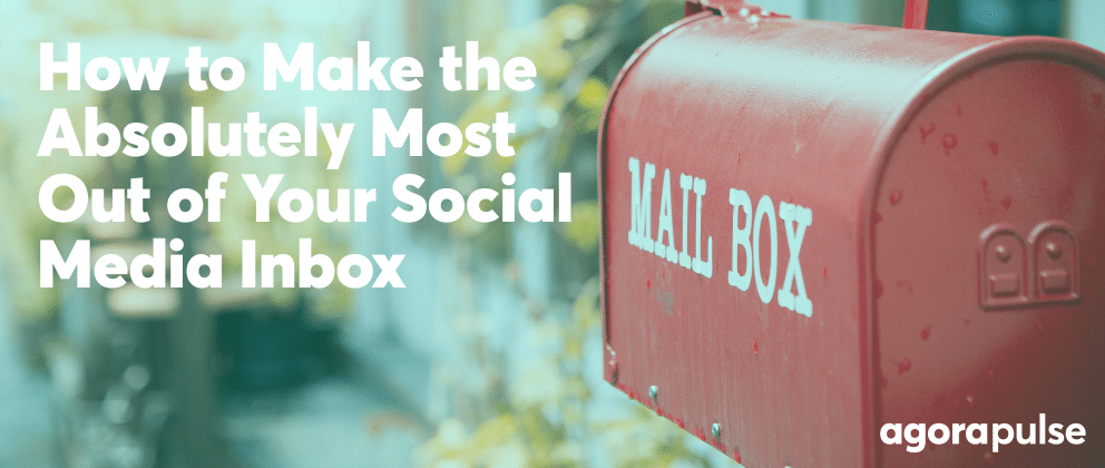 how to make the absolutely most out of your social media inbox