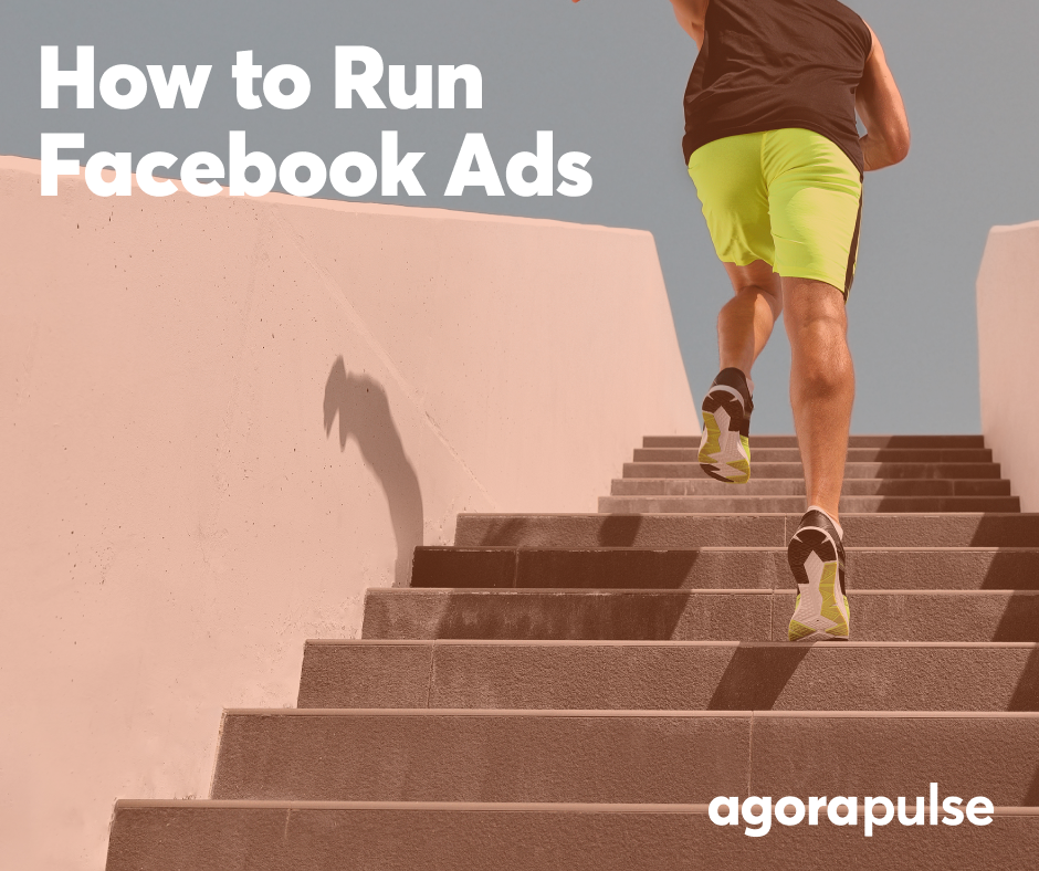 How to Run Facebook Ads Your Complete Guide Agorapulse