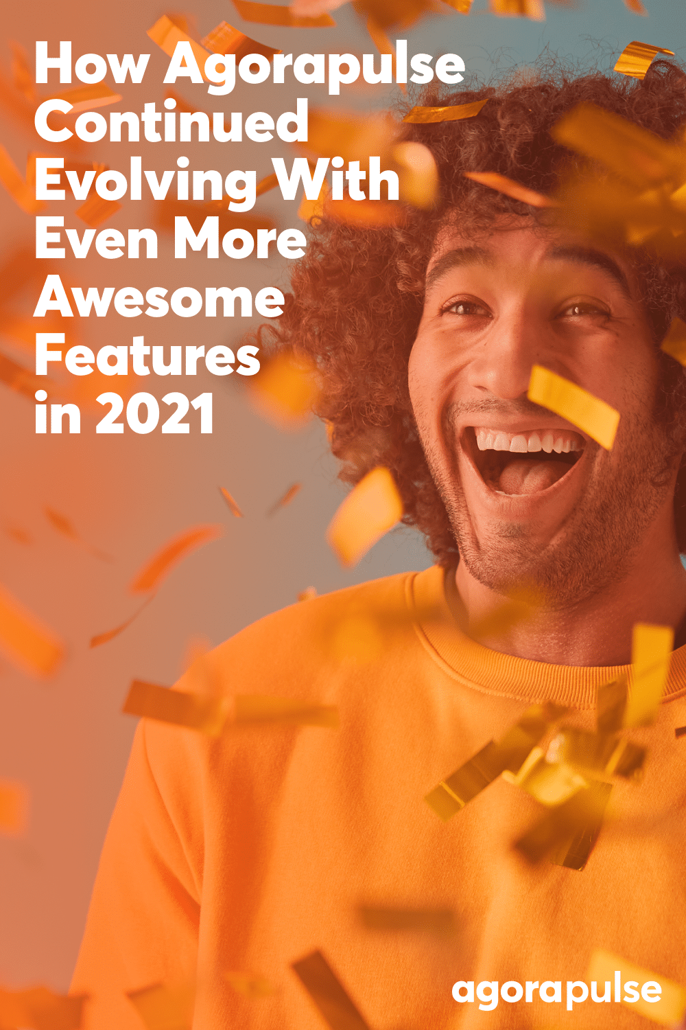 How Agorapulse Continued Evolving With Even More Awesome Features in 2021 [Infographic]
