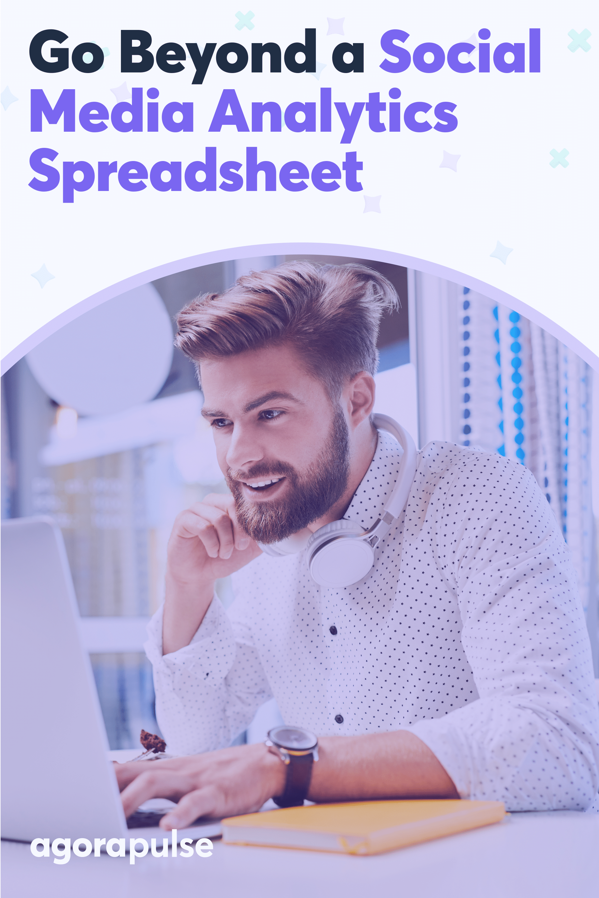 7 Reasons to Go Beyond a Social Media Analytics Spreadsheet