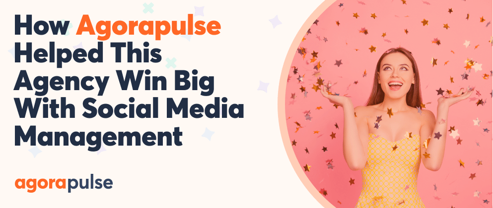Feature image of How Agorapulse Helped This Agency Win Big With Social Media Management