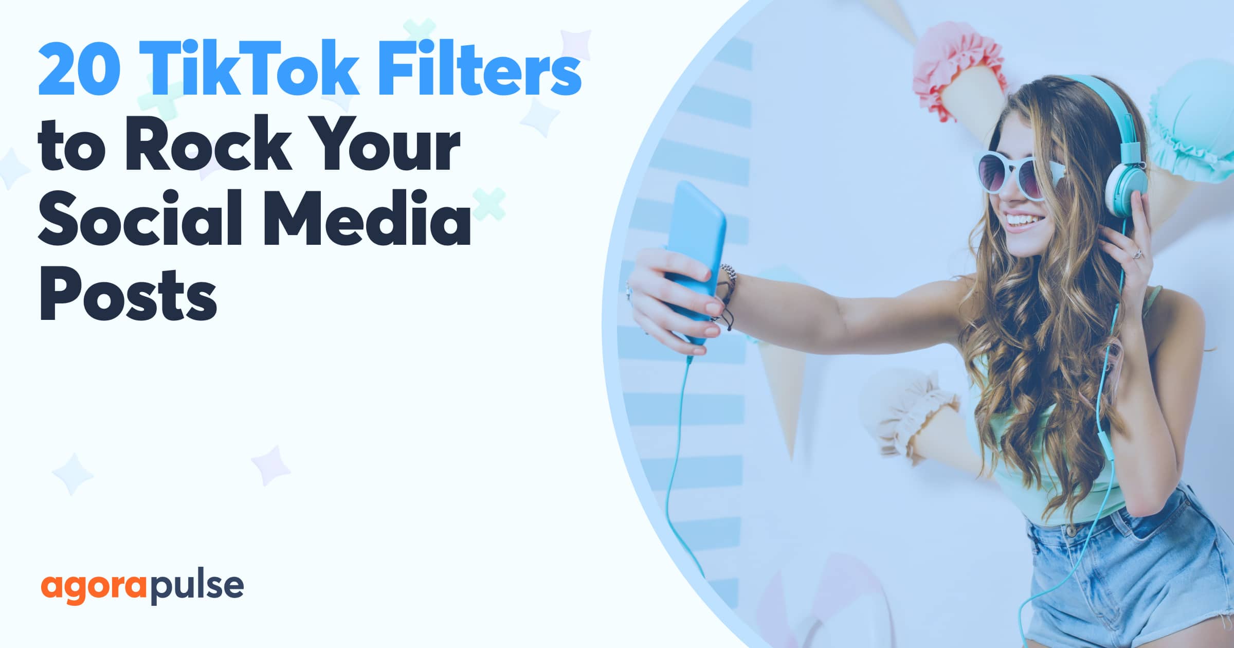 20-tiktok-filters-you-need-to-start-using-right-now-agorapulse