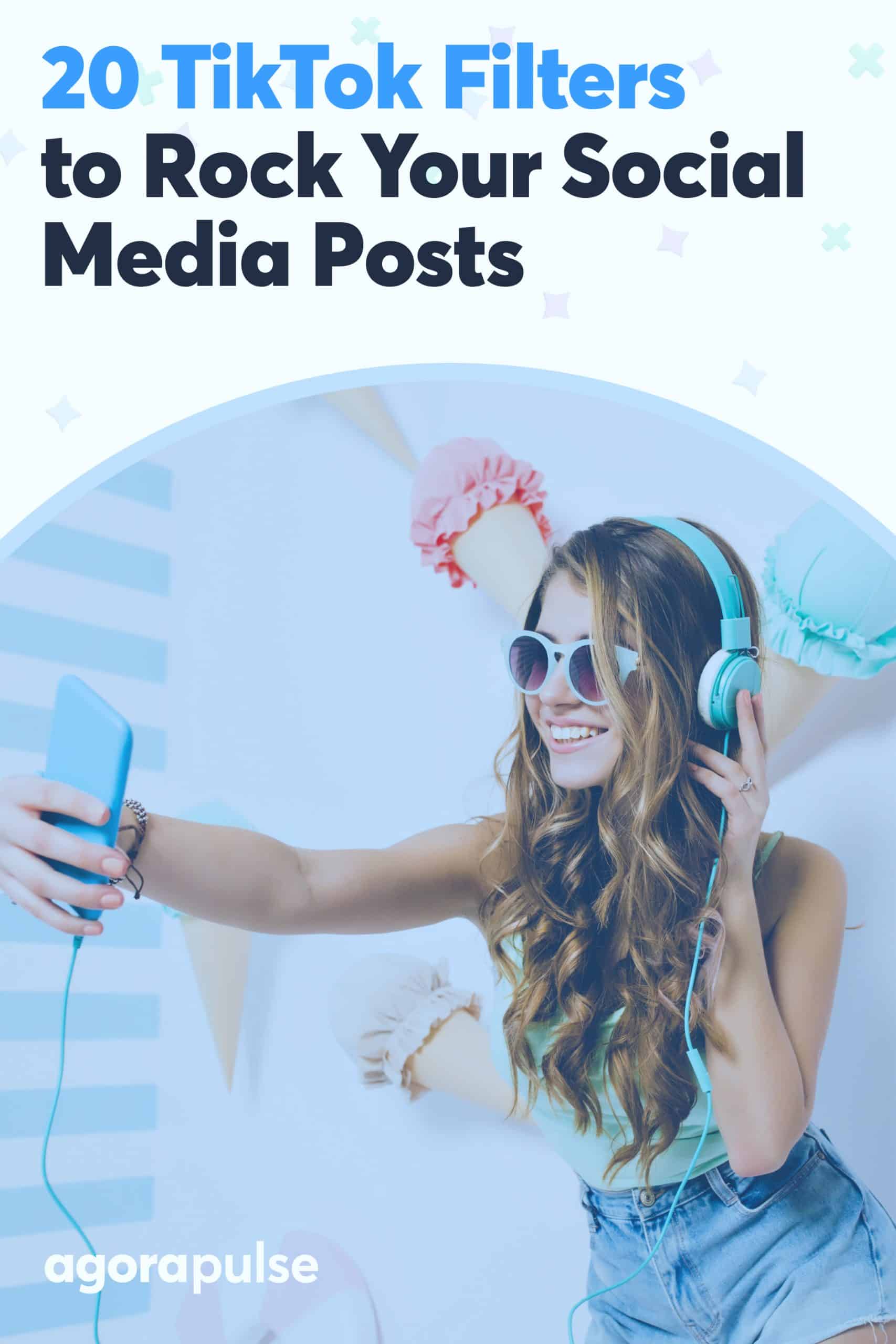 20 TikTok Filters to Rock Your Social Media Posts