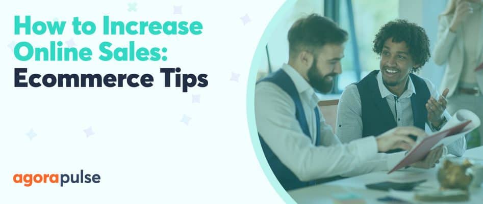 How to Increase Online Sales: Ecommerce Tips to Help You Thrive Online