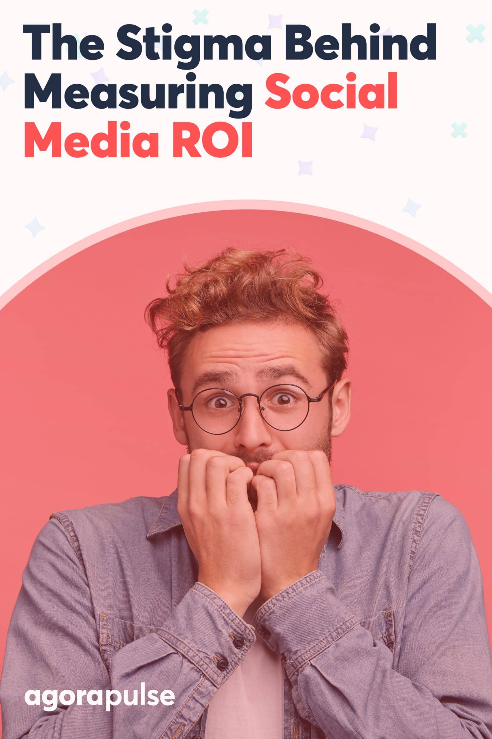 The Stigma Behind Measuring Social Media ROI (and How to Overcome It)