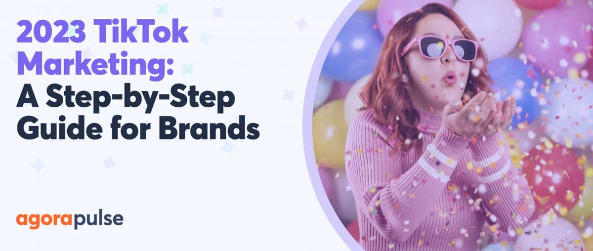 Feature image of 2023 TikTok Marketing: A Step-by-Step Guide for Brands [Free Ebook]