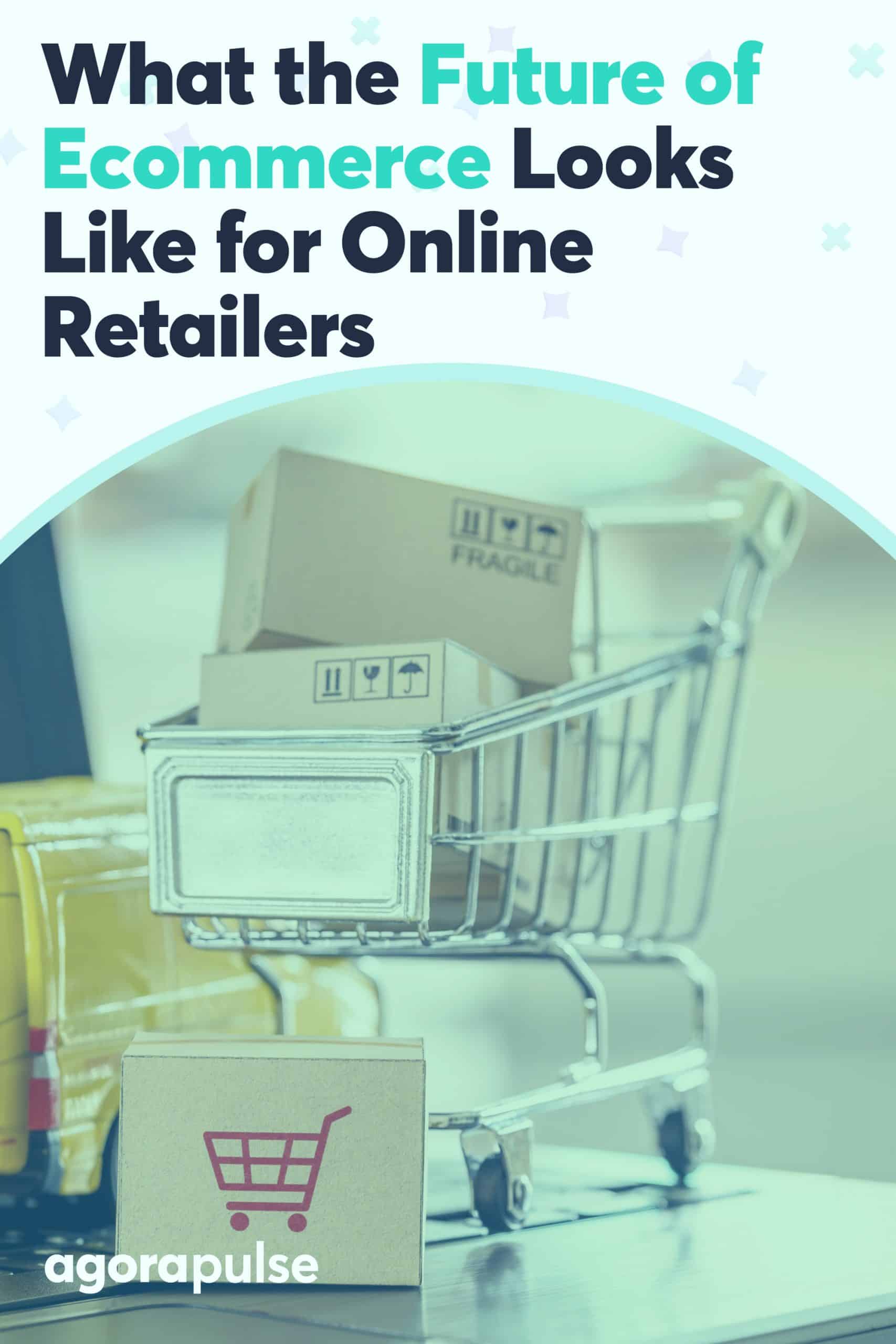 What the Future of Ecommerce Looks Like for Online Retailers