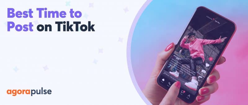 Best Time to Post on TikTok: How to Find the Right Time for Your TikToks