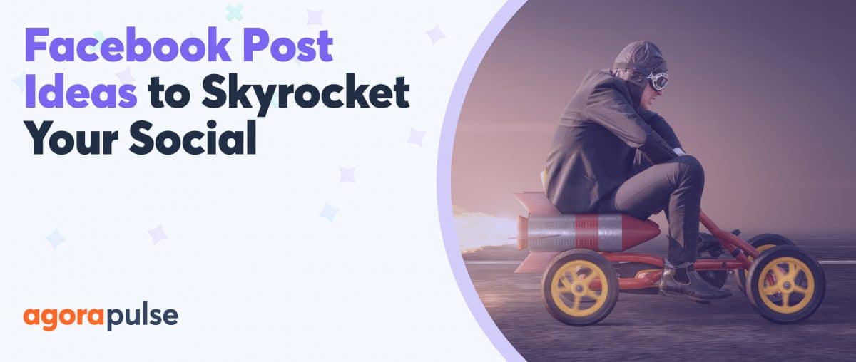 Feature image of Facebook Post Ideas to Skyrocket Your Social Channel