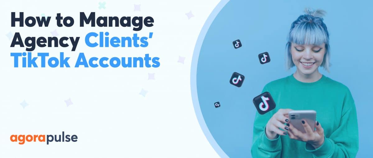 Feature image of How Agencies Can Manage Their Clients’ TikTok Accounts