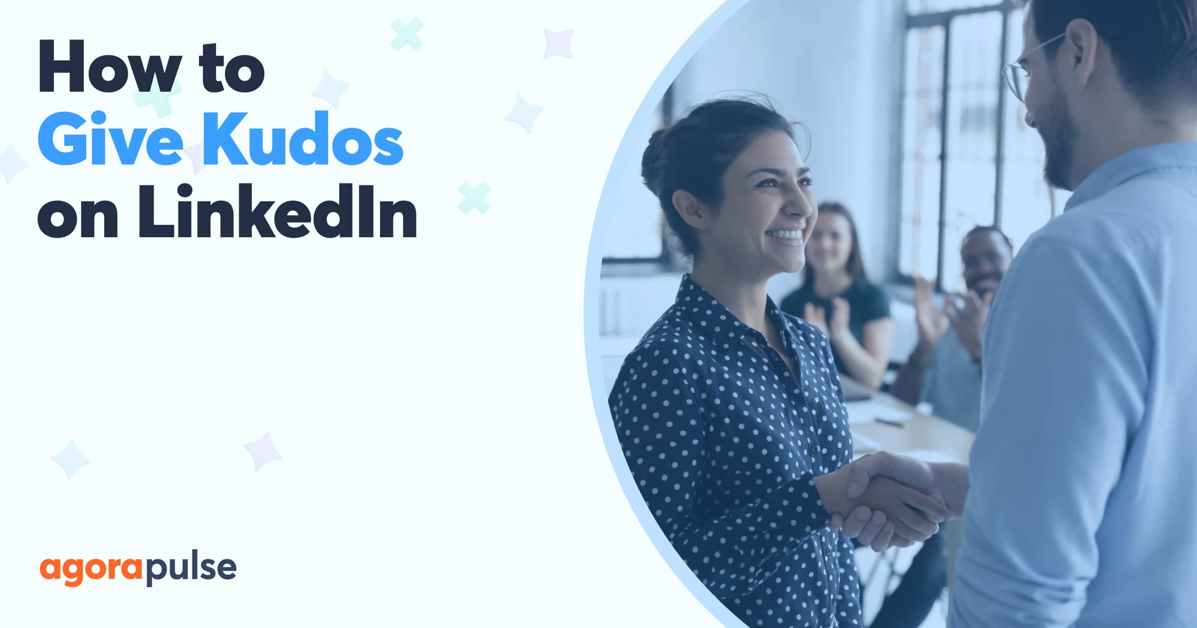 how-to-give-kudos-on-linkedin-and-why-we-really-should-agorapulse