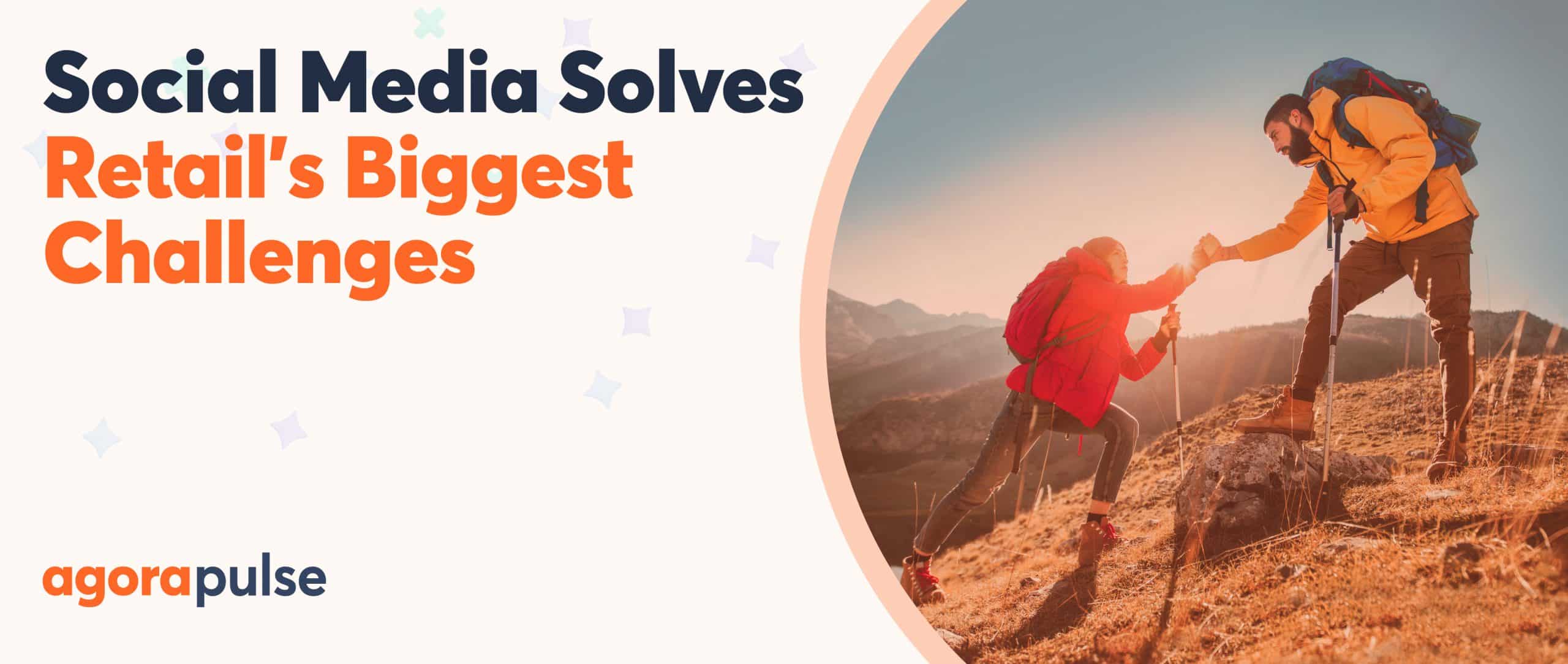 Retail Industry Challenges and How Social Media Can Solve Them