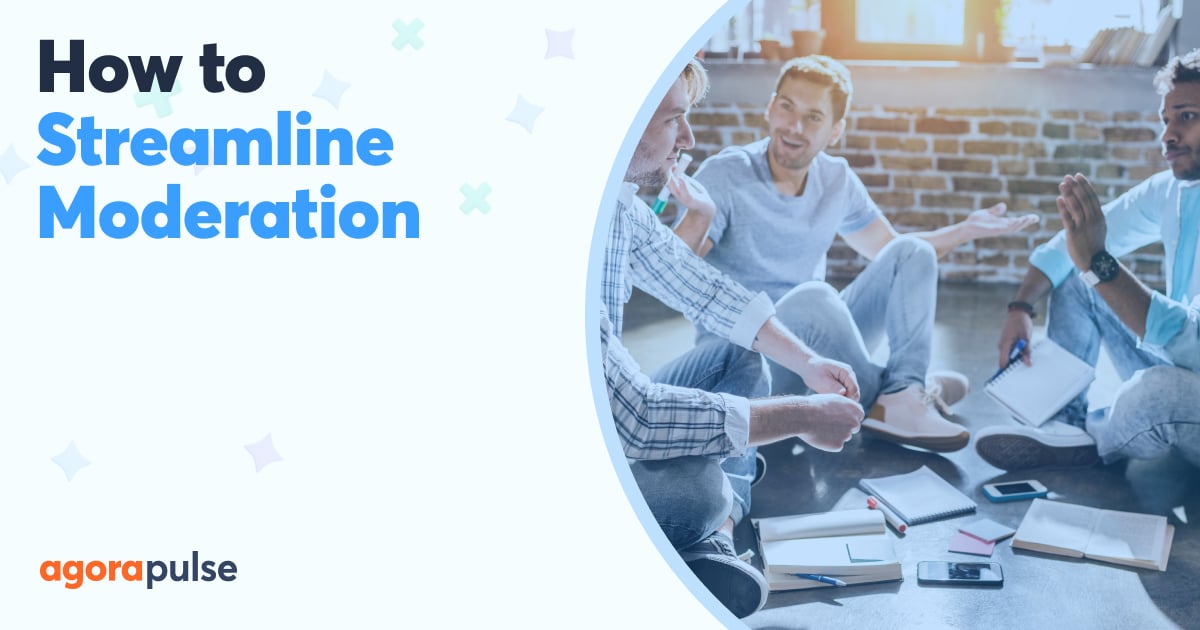 How to Streamline Moderation and Focus on the Right Conversations ...
