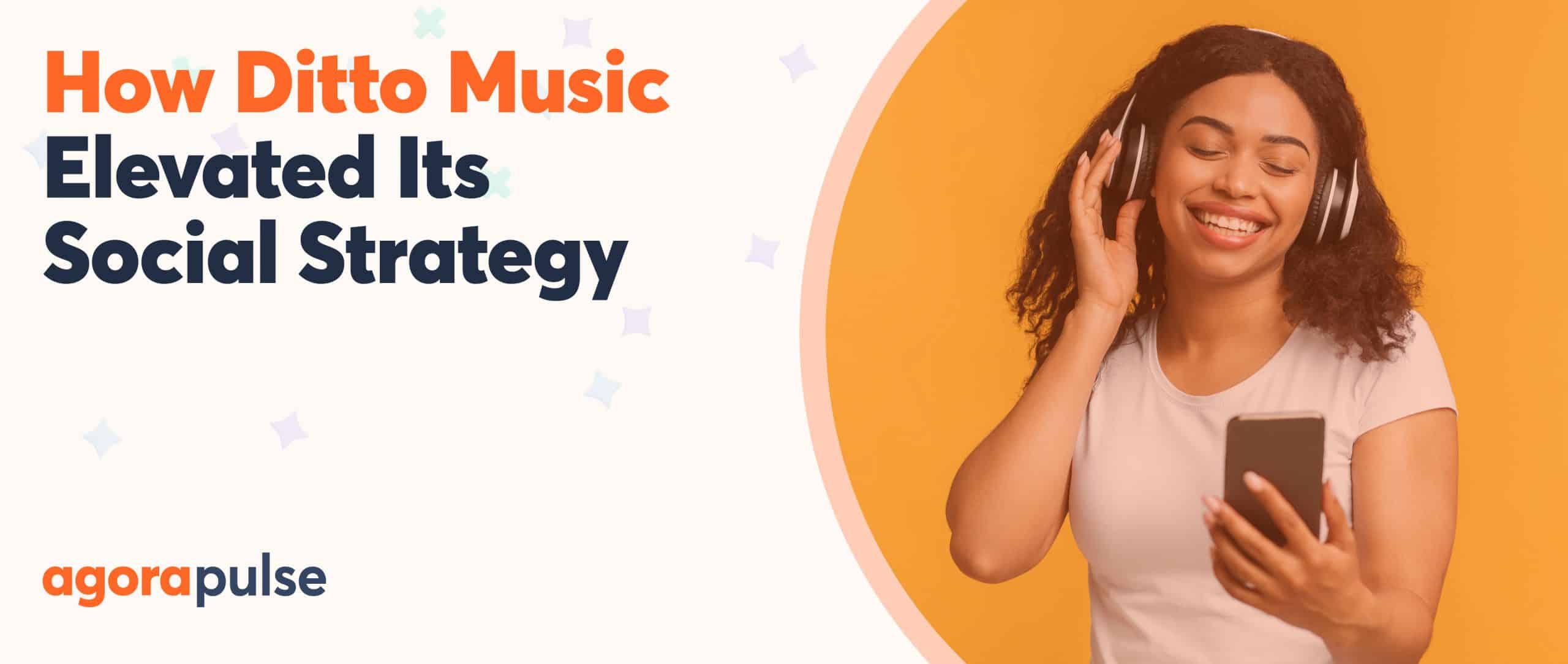 Feature image of How Ditto Music Elevated Its Social Strategy by Using Agorapulse