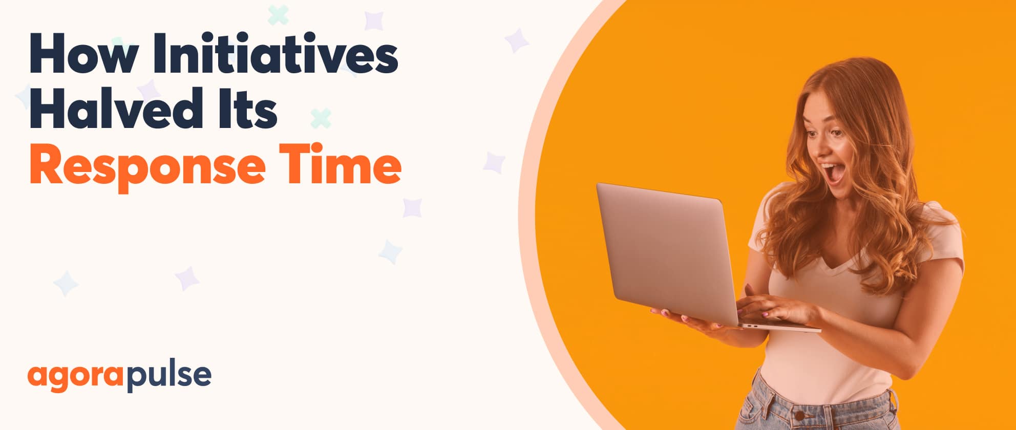 Feature image of How Initiatives Halved Its Customer Response Time via Agorapulse