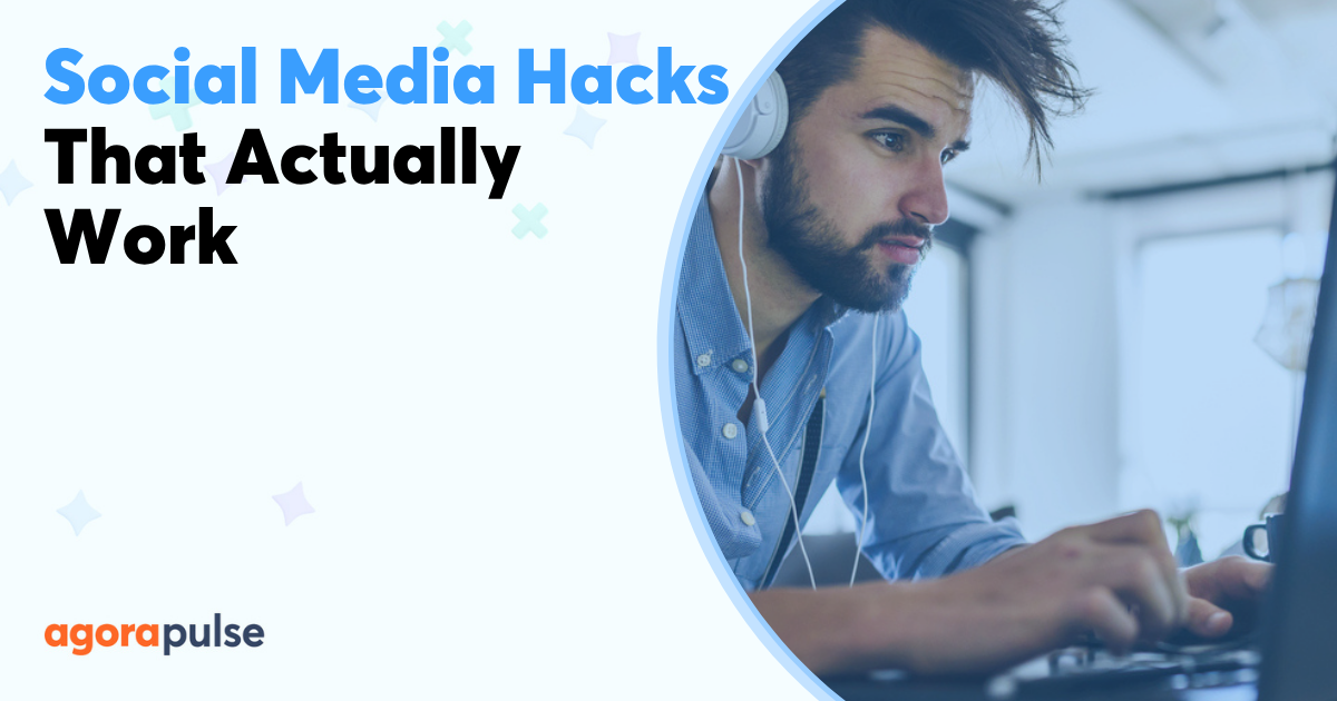 10 Social Media Hacks That Actually Work | Agorapulse