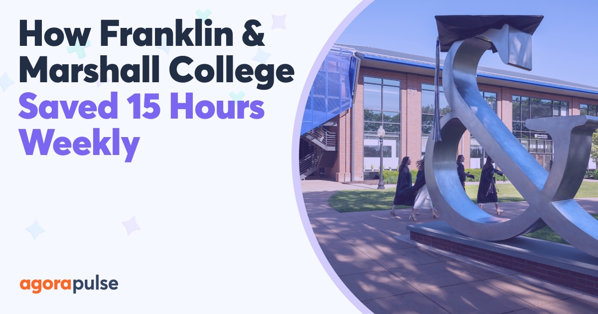 Feature image of How Franklin & Marshall College Saved 15 Hours a Week and Boosted Engagement with Agorapulse Feature image of How Franklin & Marshall College Saved 15 Hours a Week and Boosted Engagement with Agorapulse