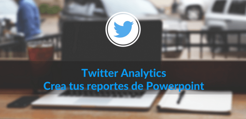 twitter analytics, Cómo crear reportes de Twitter Analytics