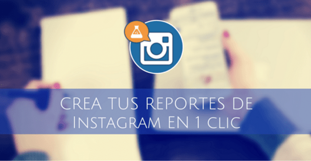 reportes de instagram, Cómo Crear Reportes de Instagram Fácilmente