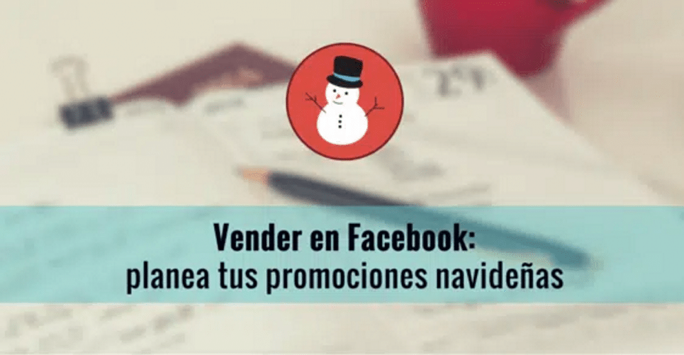 vender en facebook, Vender en Facebook: planea tus promociones navideñas
