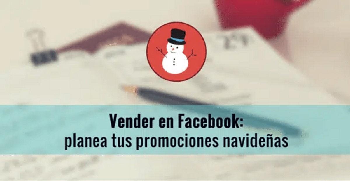Feature image of Vender en Facebook: planea tus promociones navideñas