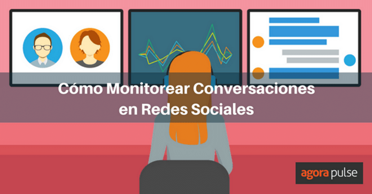 Feature image of Cómo Monitorear Conversaciones en Redes Sociales Usando Agorapulse