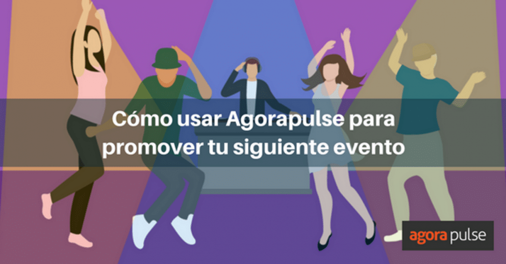 promover tu evento, ¿Cómo usar Agorapulse para promover tu próximo evento?
