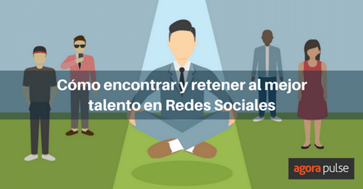 Feature image of Cómo encontrar y retener al mejor talento en Redes Sociales