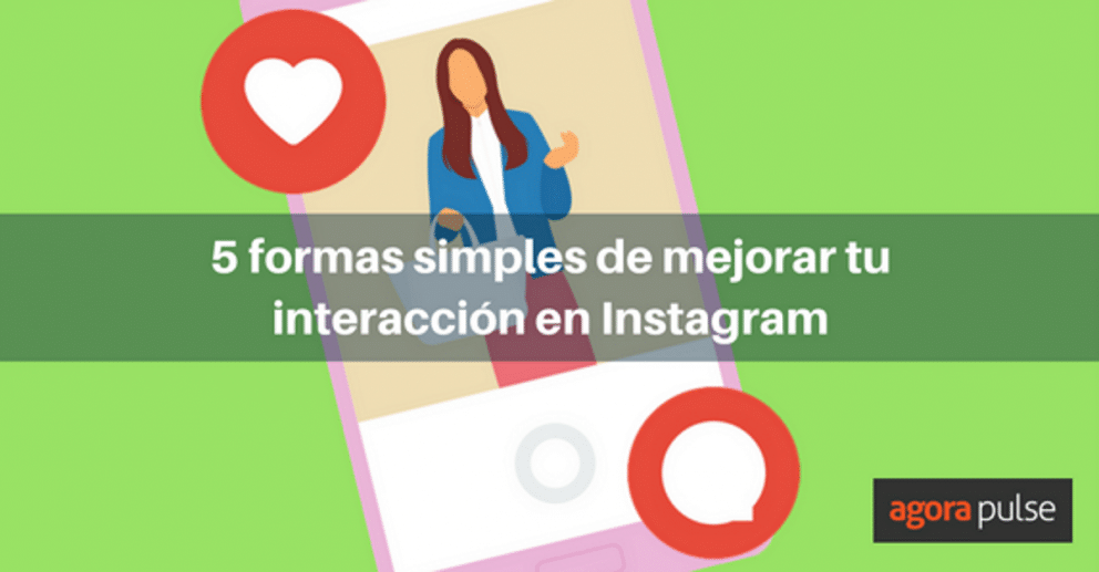 interacción en instagram, 5 formas sencillas de incrementar tu interacción en Instagram
