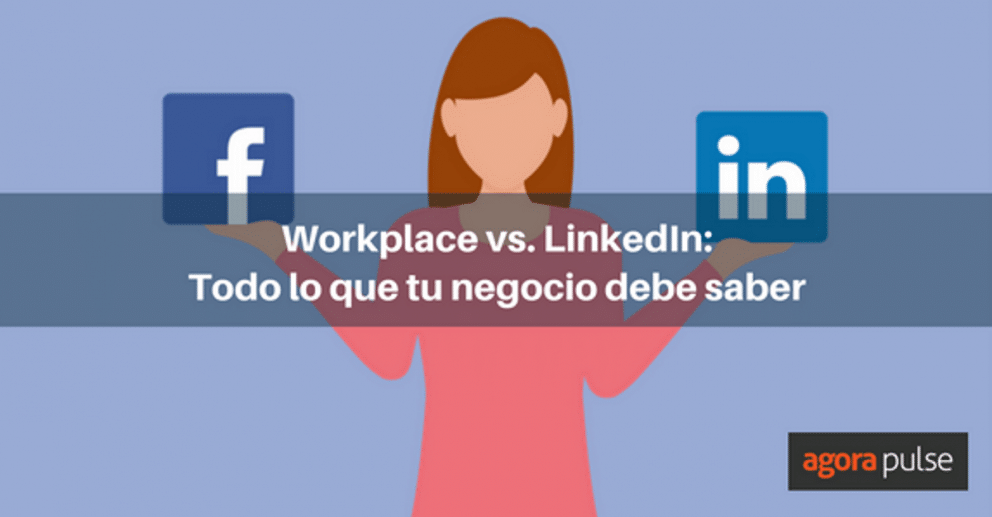 workplace, Workplace vs. Linkedin: Todo lo que tu negocio necesita saber