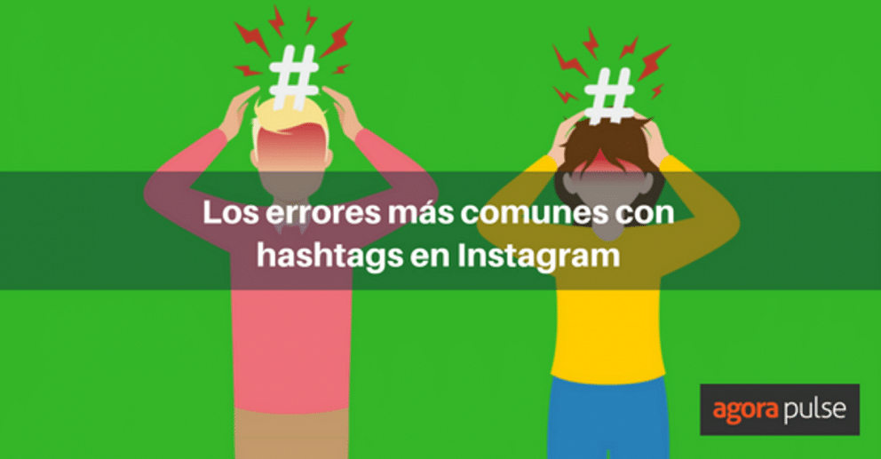 hashtags en Instagram, Los errores más comunes al usar hashtags en Instagram