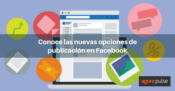 Feature image of Conoce las nuevas opciones de publicación en Facebook