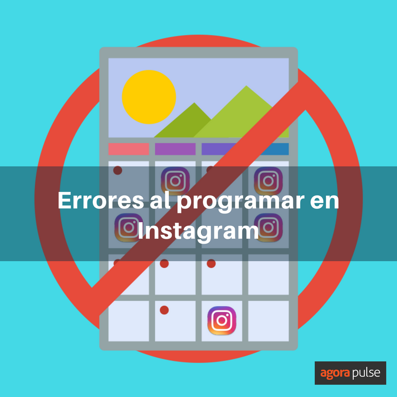 , Evita cometer estos errores al programar publicaciones en Instagram