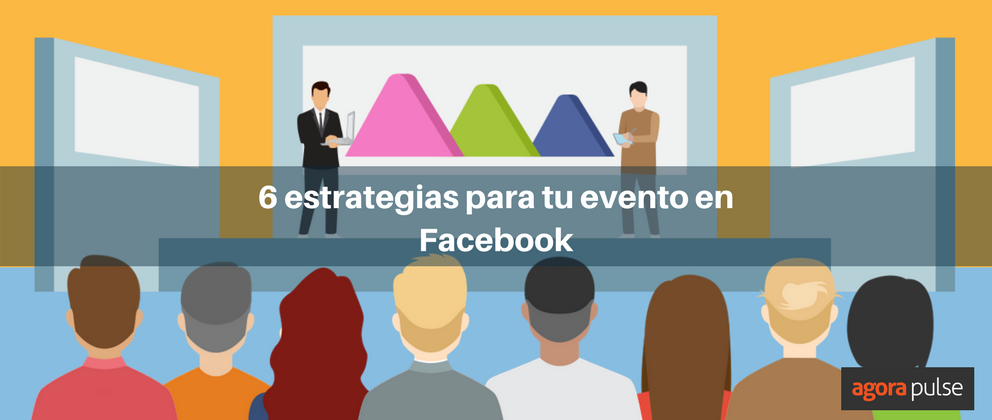 evento en Facebook, 6 estrategias infalibles para promover tu evento en Facebook