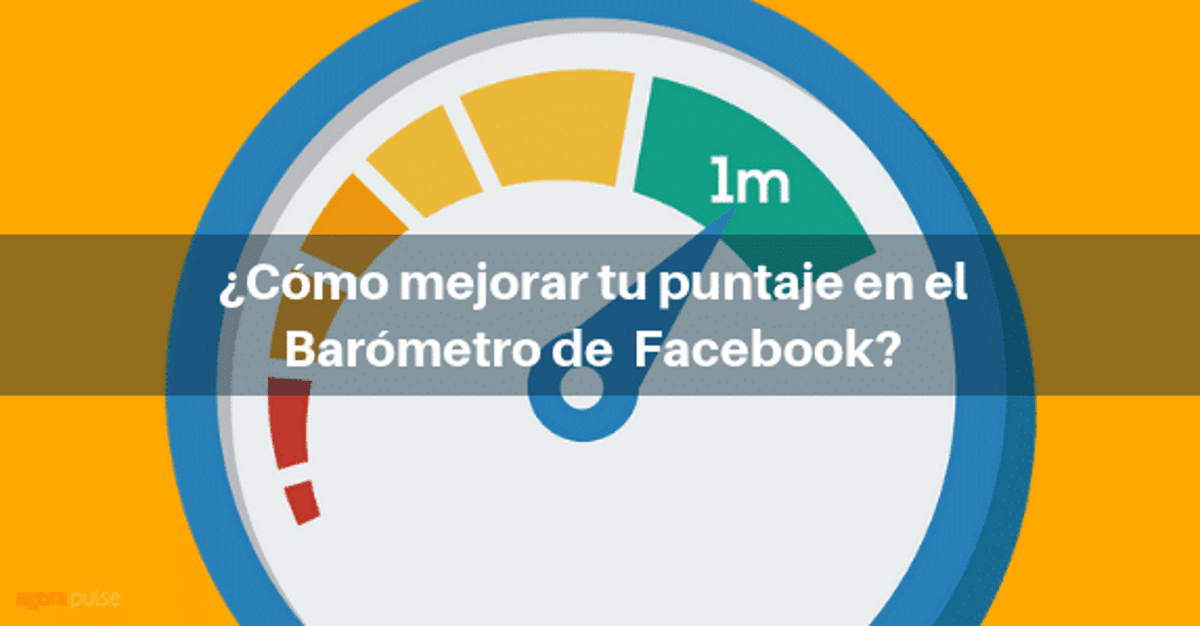 Feature image of Cómo mejorar tu calificación en el Barómetro De Facebook.