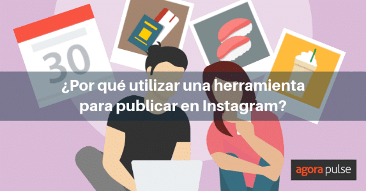 Feature image of ¿Por qué utilizar una herramienta para publicar en Instagram?