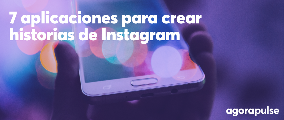 Crear historias de Instagram, 7 aplicaciones para crear historias de Instagram