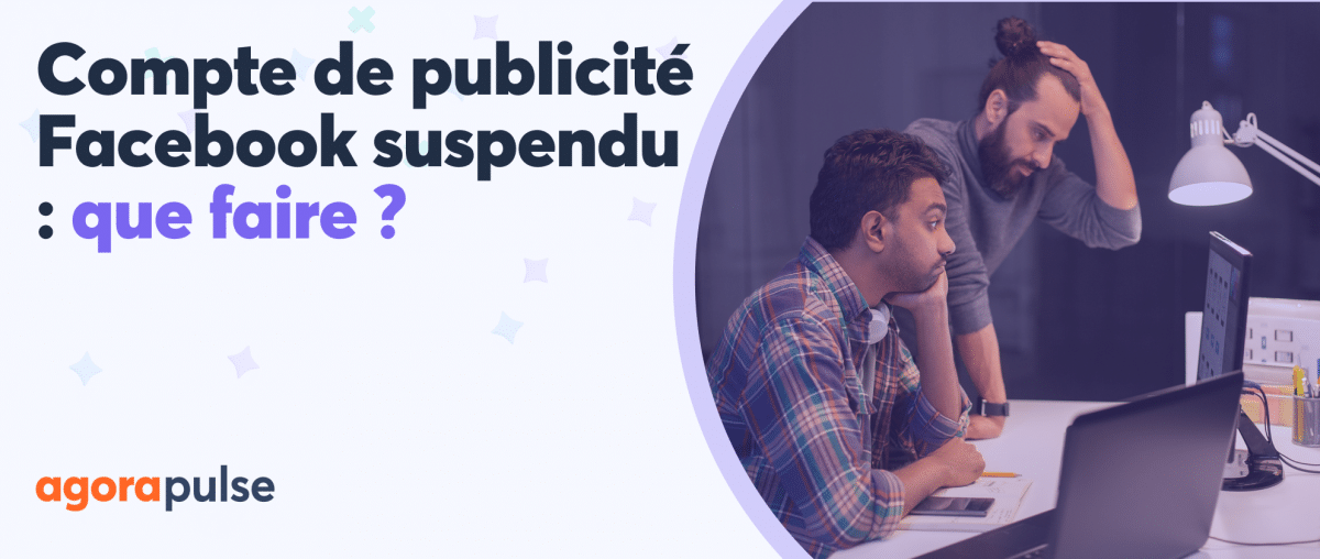 Feature image of Compte de publicité Facebook suspendu : que faire ?