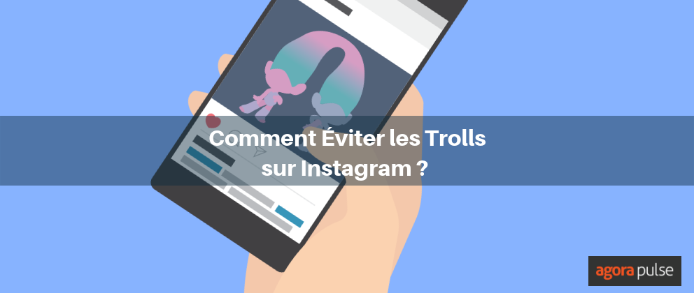 trolls, Comment éviter les trolls sur Instagram ?