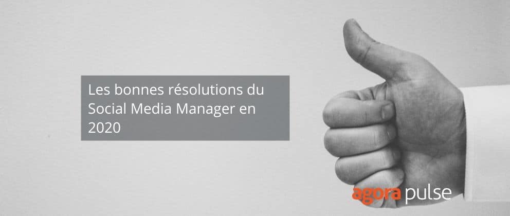 résolutions, Les bonnes résolutions du Social Media Manager en 2020